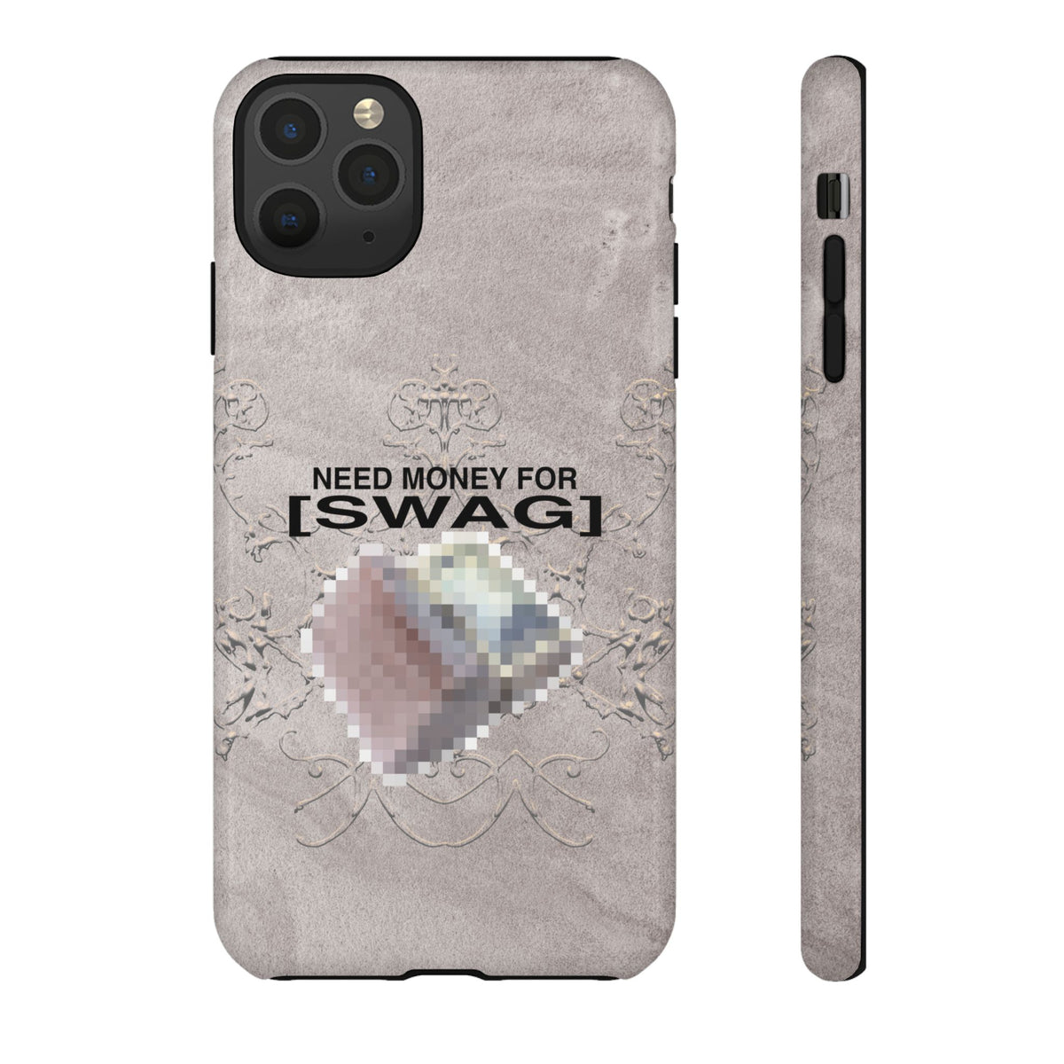 NEED MONEY FOR SWAG Tough Case