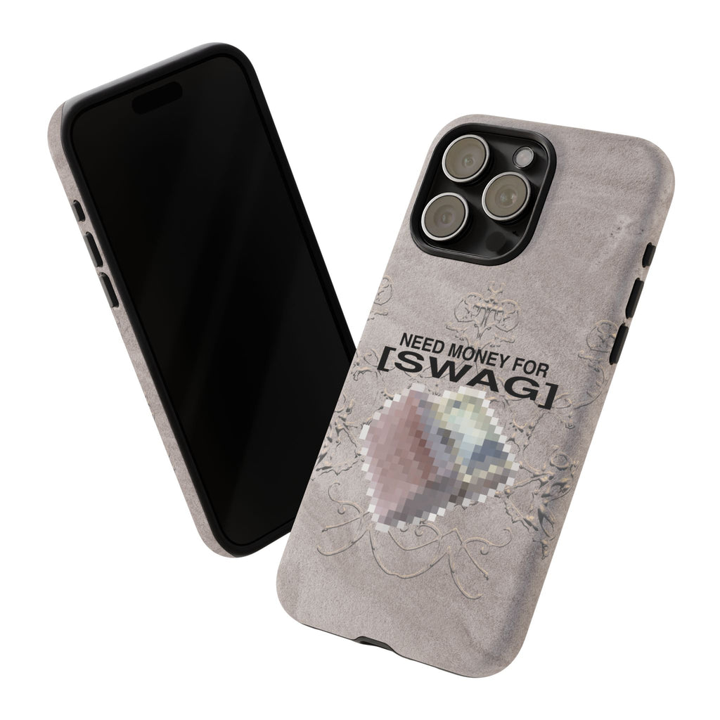 NEED MONEY FOR SWAG Tough Case