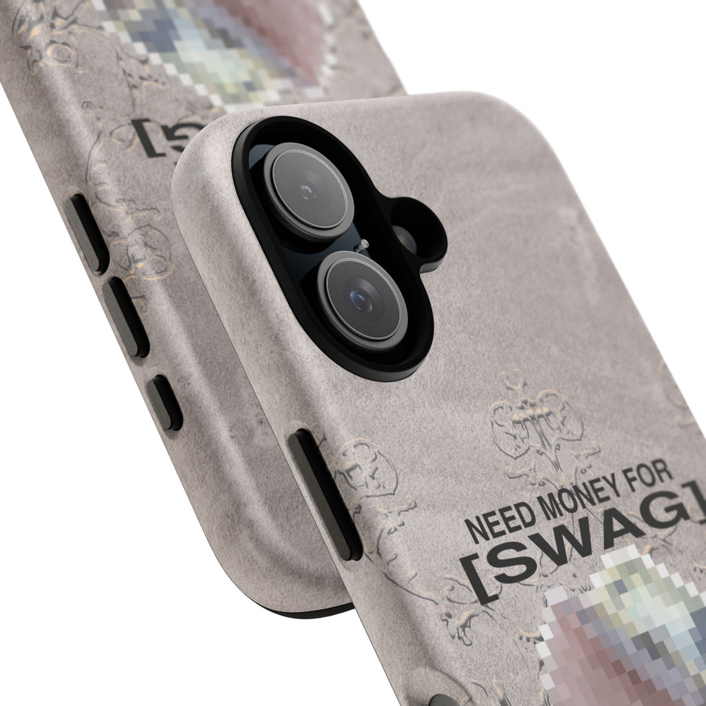 NEED MONEY FOR SWAG Tough Case