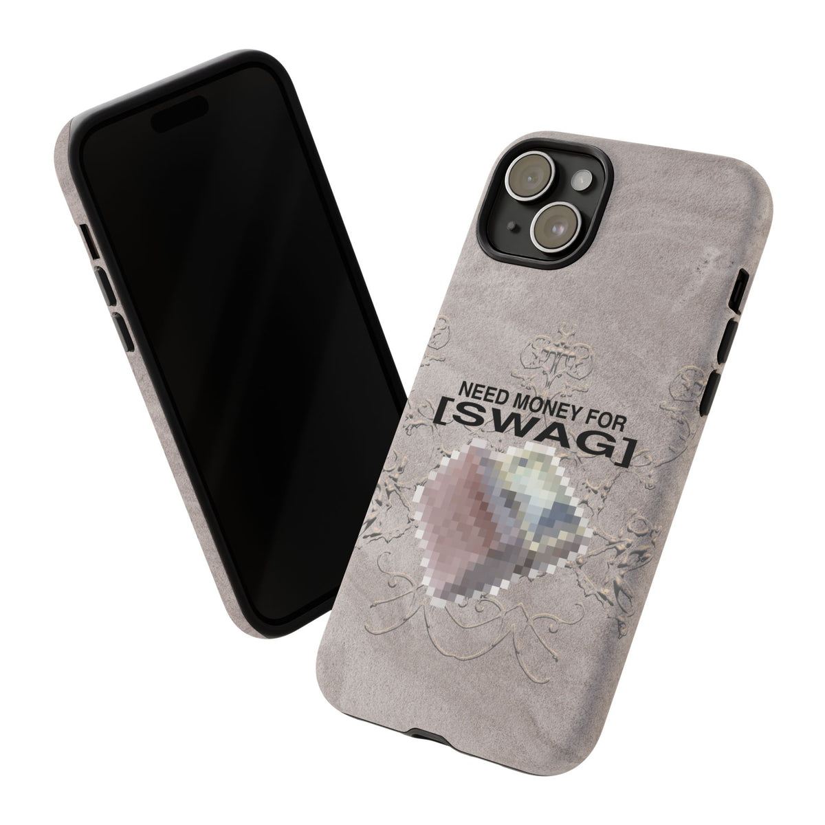 NEED MONEY FOR SWAG Tough Case