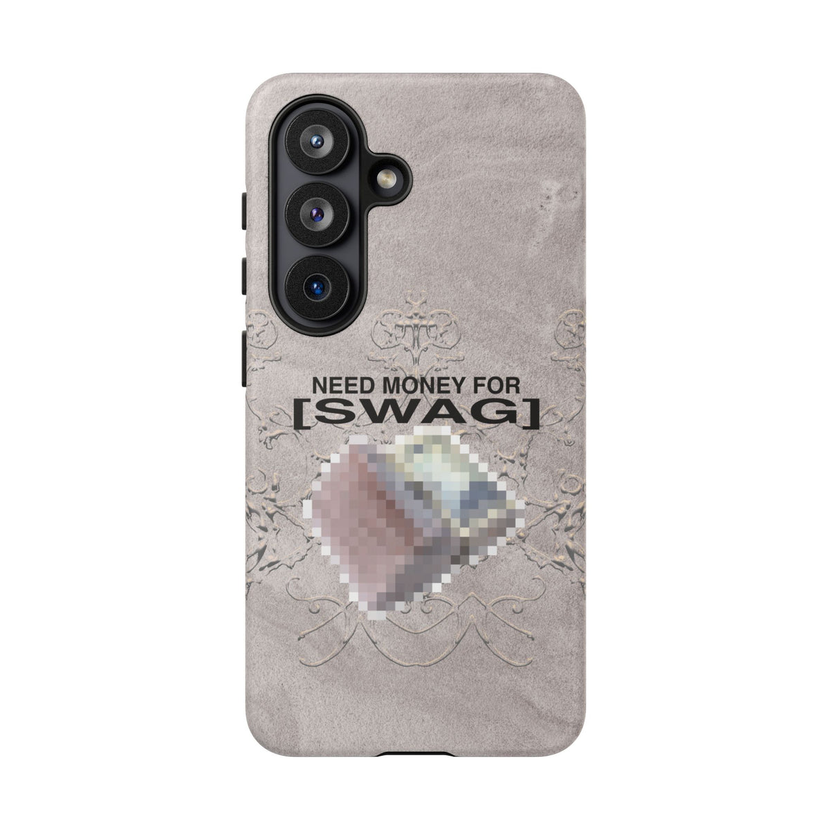 NEED MONEY FOR SWAG Tough Case