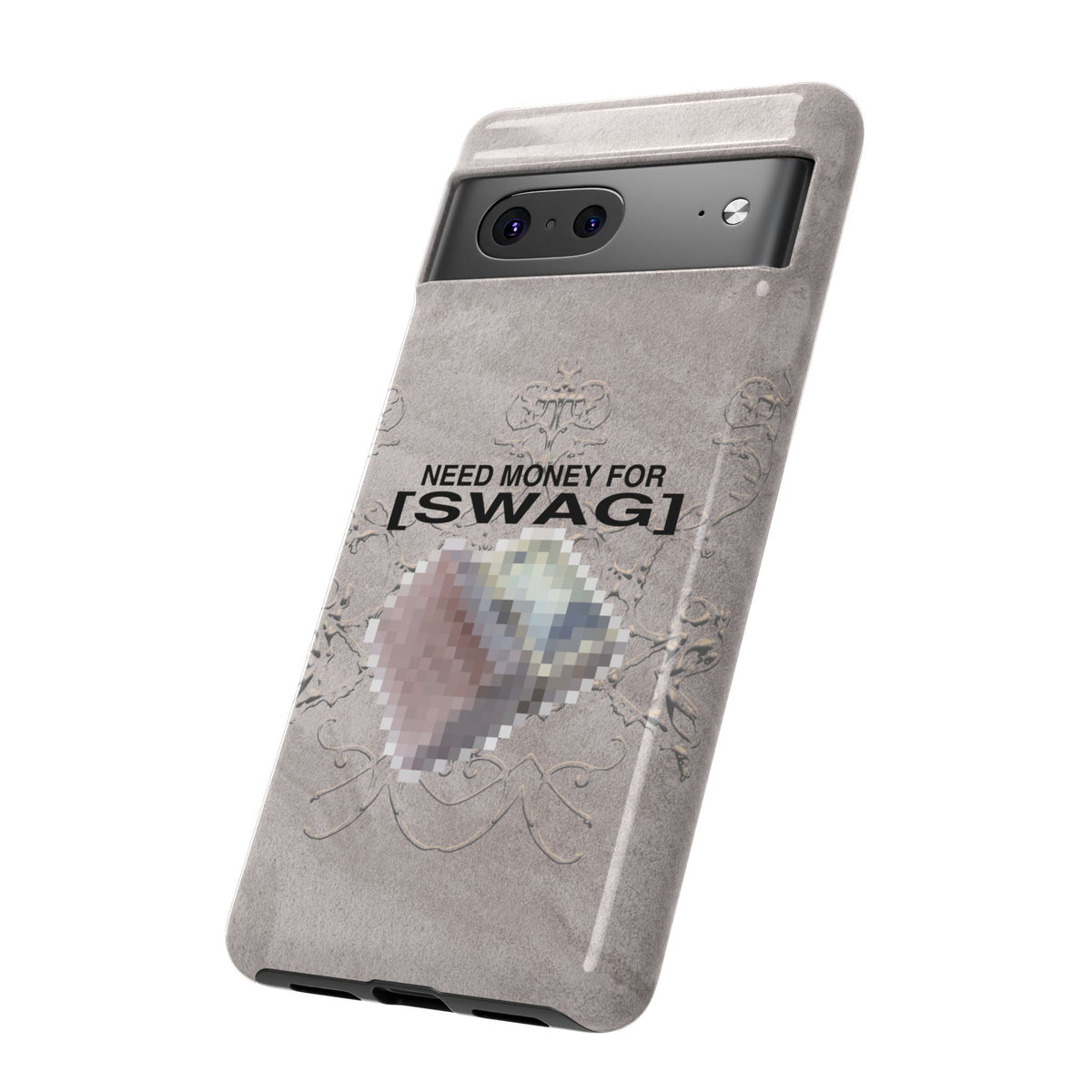 NEED MONEY FOR SWAG Tough Case