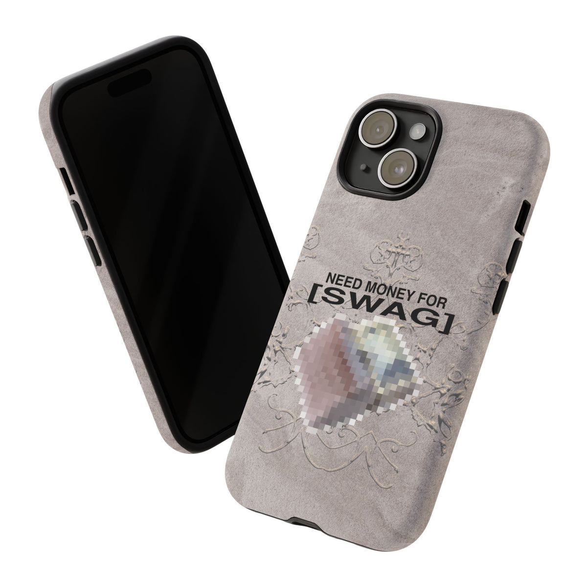 NEED MONEY FOR SWAG Tough Case