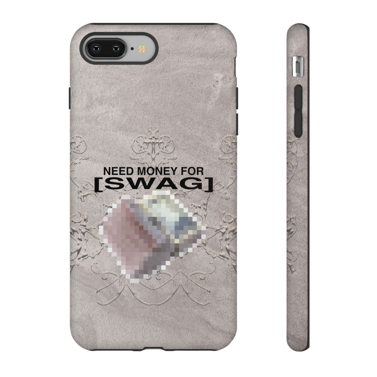 NEED MONEY FOR SWAG Tough Case