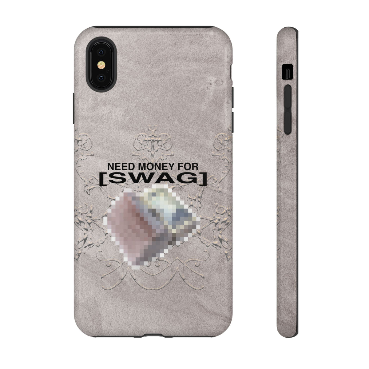 NEED MONEY FOR SWAG Tough Case