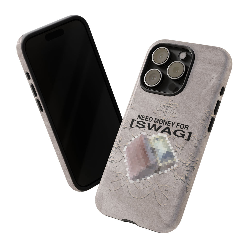NEED MONEY FOR SWAG Tough Case