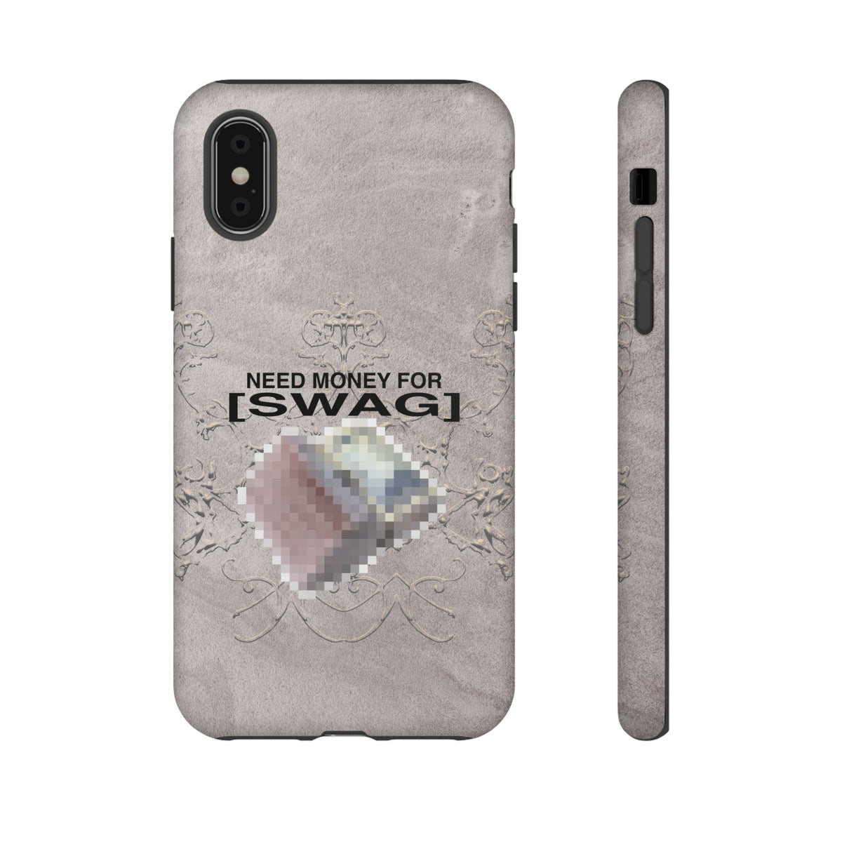 NEED MONEY FOR SWAG Tough Case