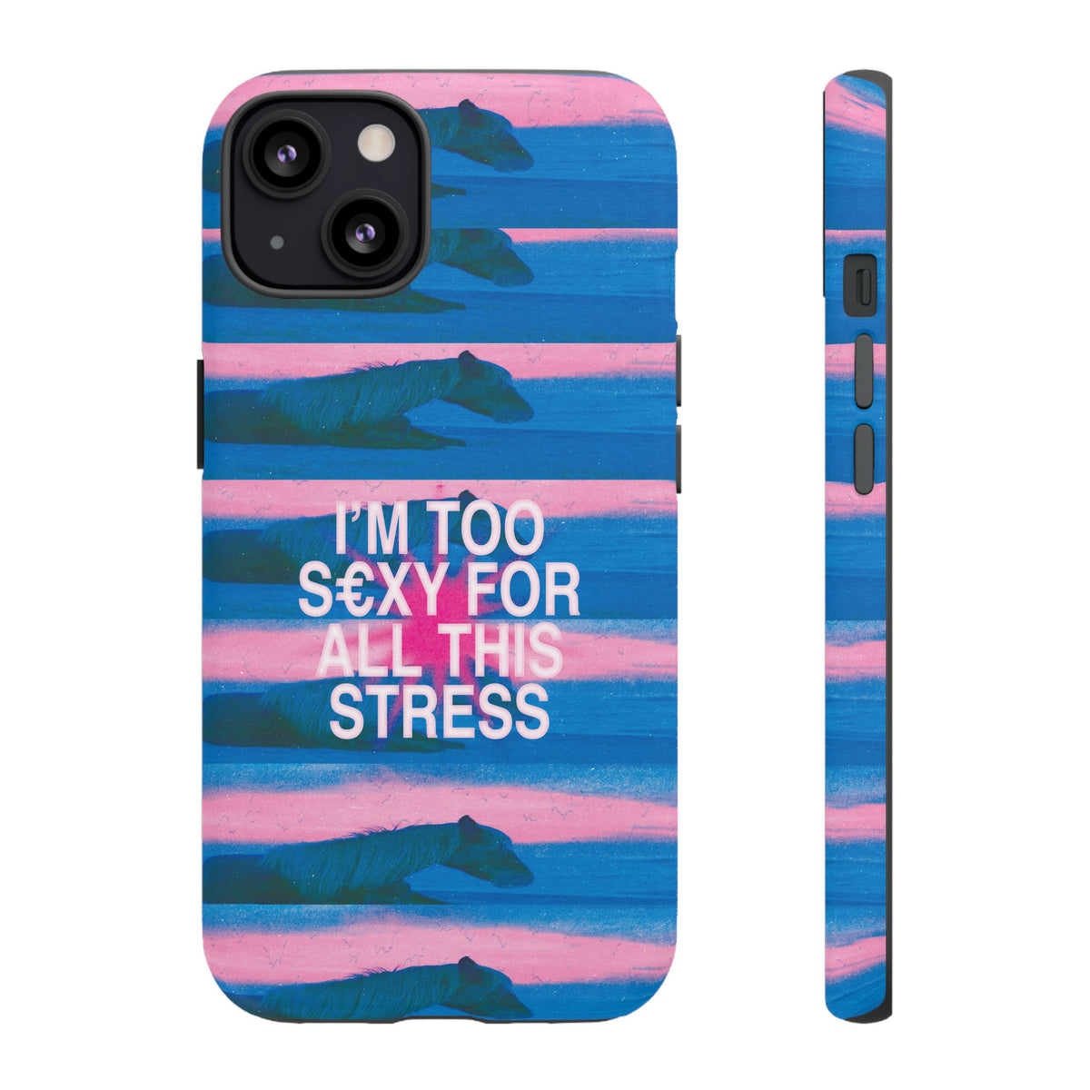 TOO S€XY FOR STRESS Tough Case