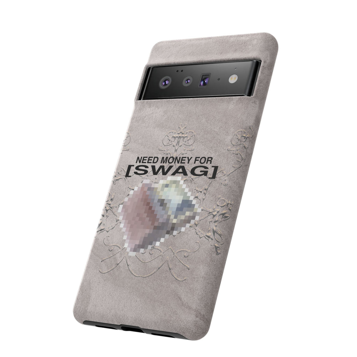 NEED MONEY FOR SWAG Tough Case