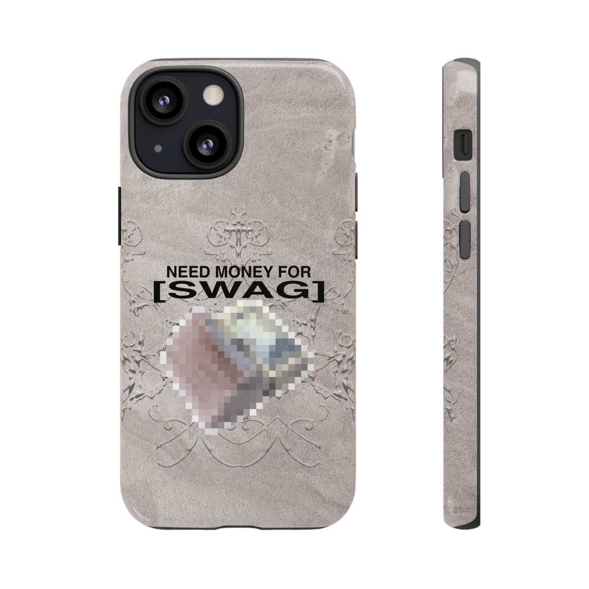 NEED MONEY FOR SWAG Tough Case