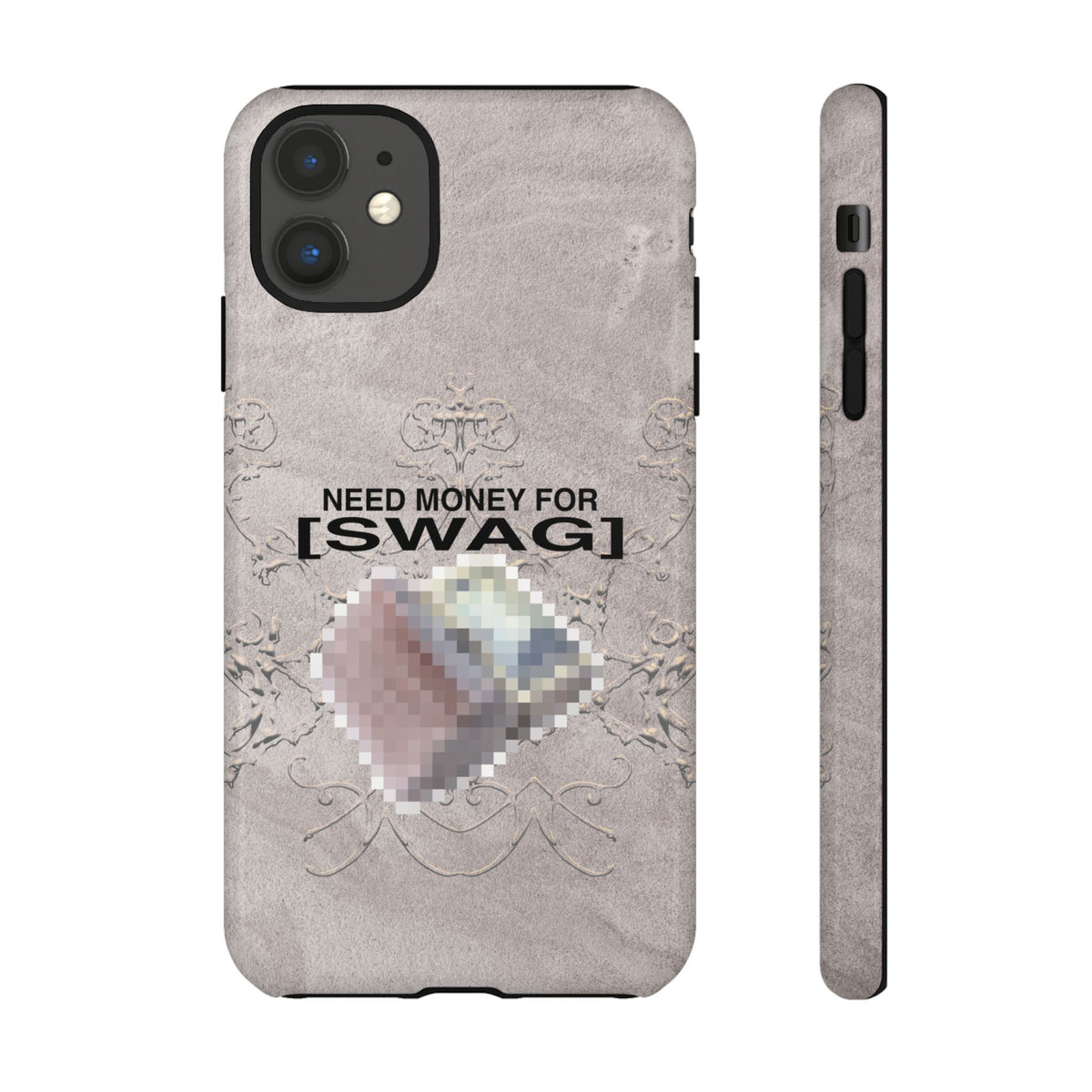 NEED MONEY FOR SWAG Tough Case
