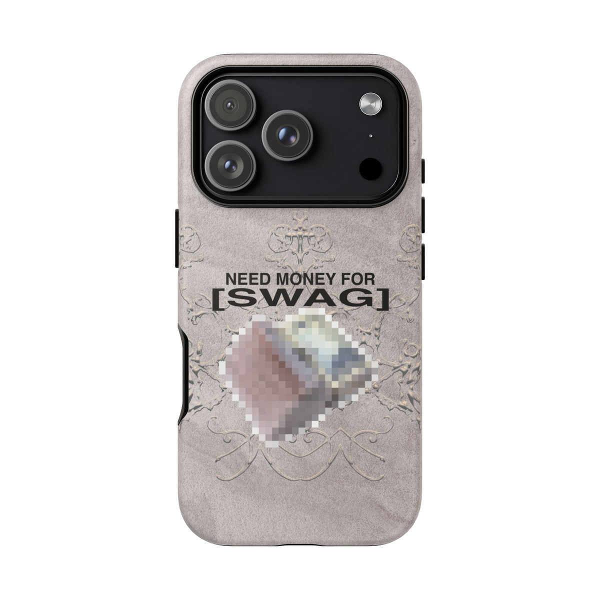 NEED MONEY FOR SWAG Tough Case