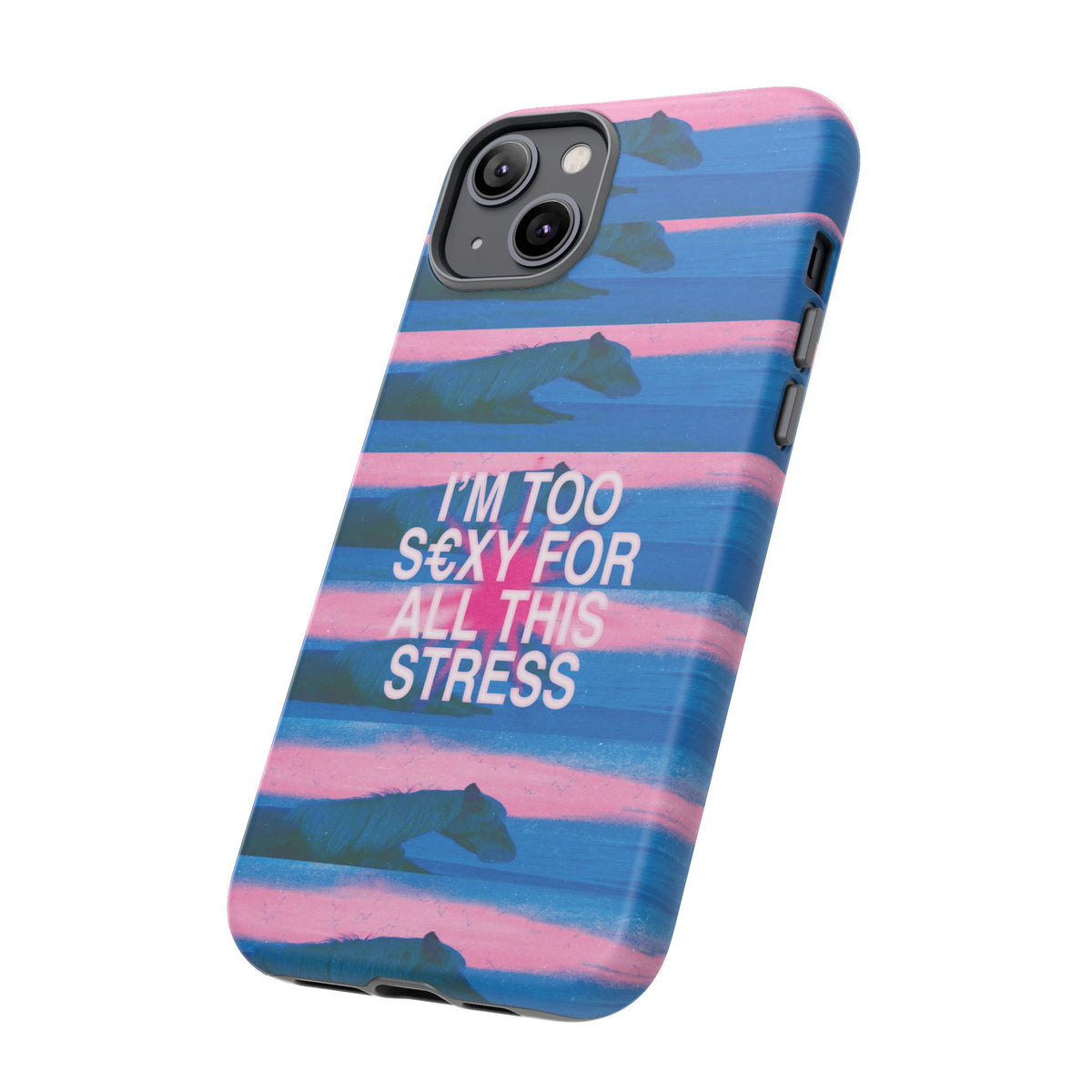 TOO S€XY FOR STRESS Tough Case