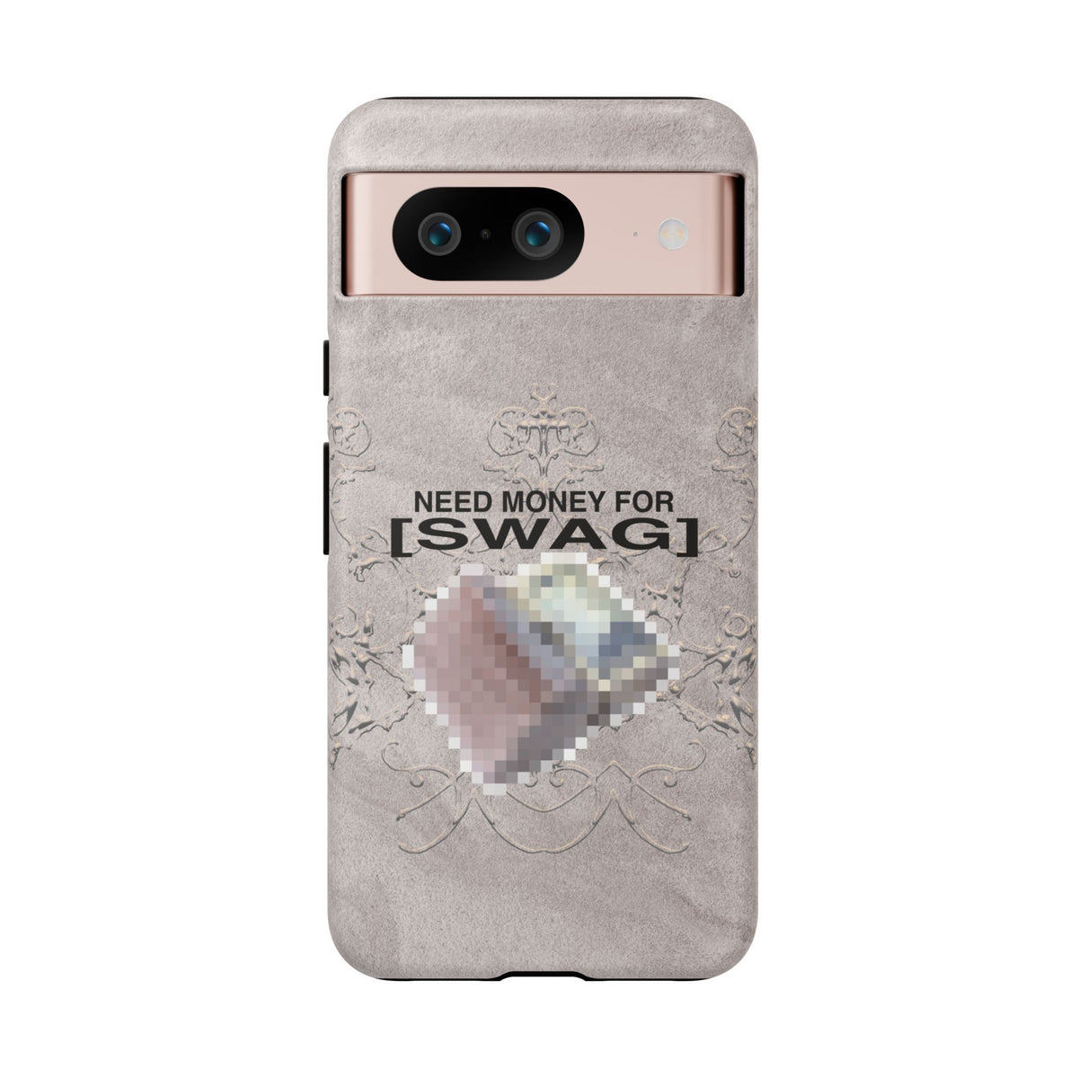 NEED MONEY FOR SWAG Tough Case