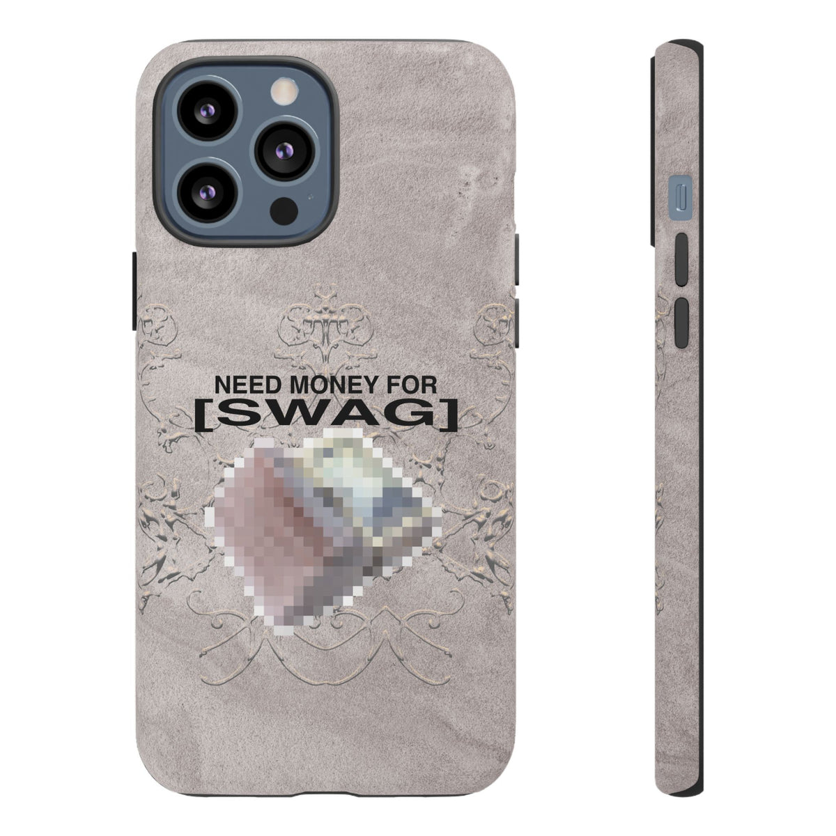 NEED MONEY FOR SWAG Tough Case