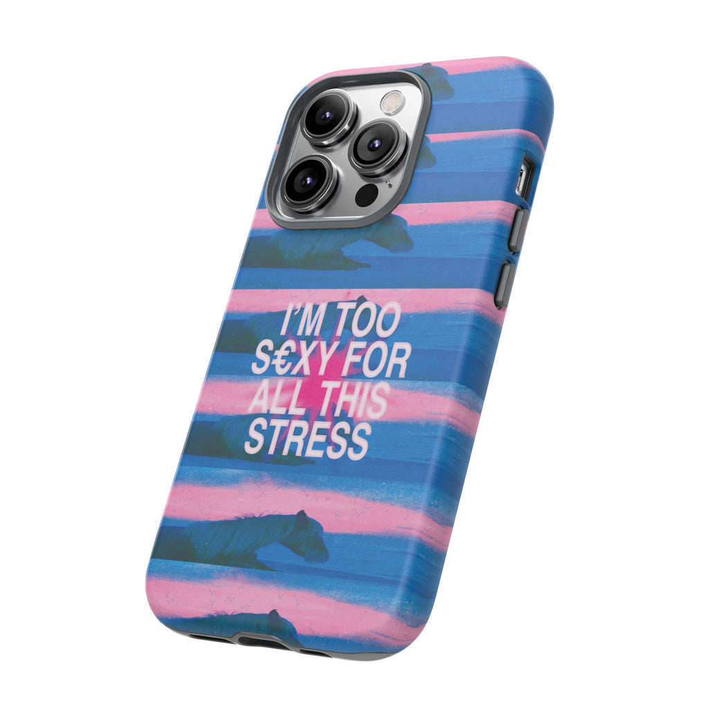 TOO S€XY FOR STRESS Tough Case