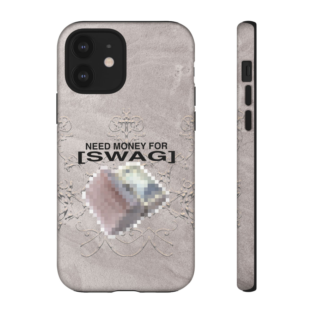 NEED MONEY FOR SWAG Tough Case
