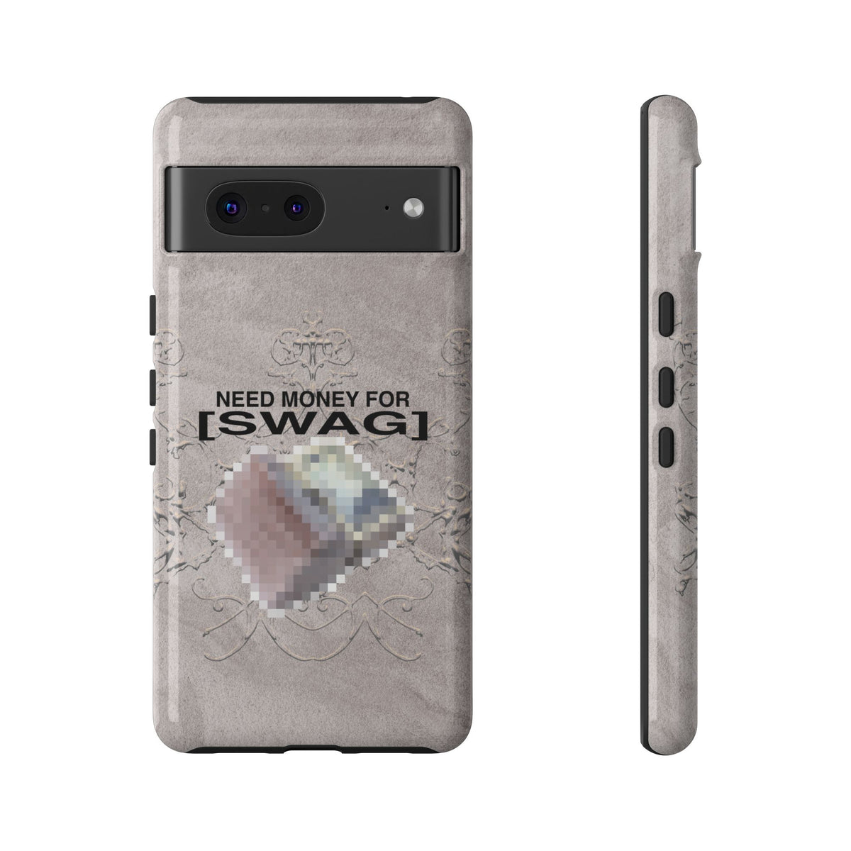 NEED MONEY FOR SWAG Tough Case
