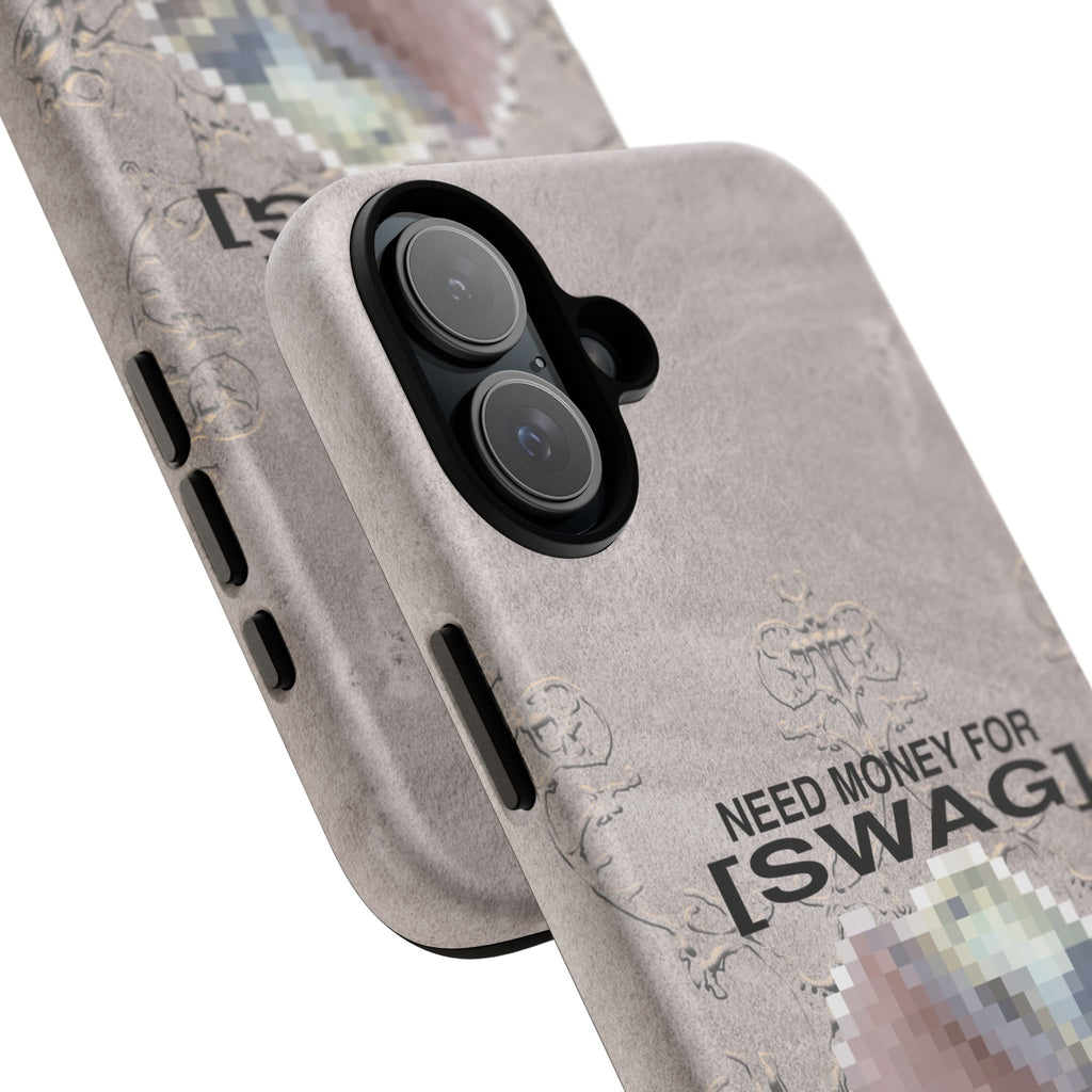 NEED MONEY FOR SWAG Tough Case