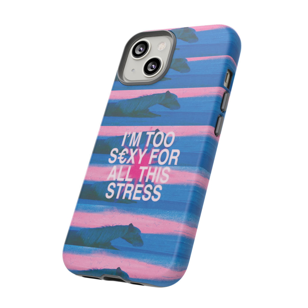 TOO S€XY FOR STRESS Tough Case