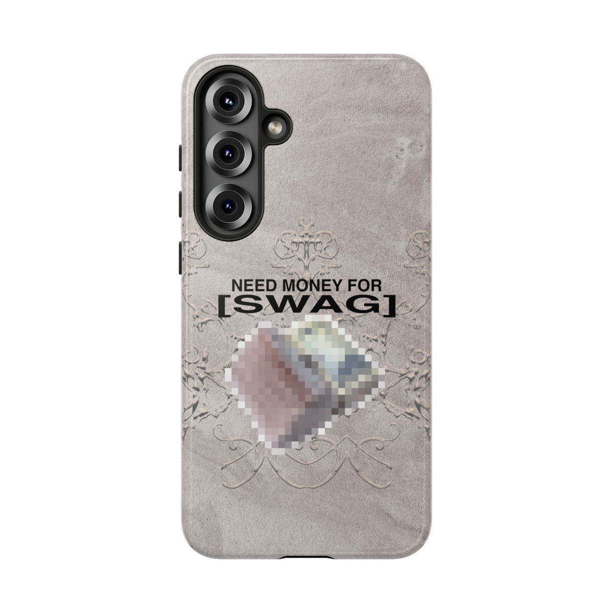 NEED MONEY FOR SWAG Tough Case