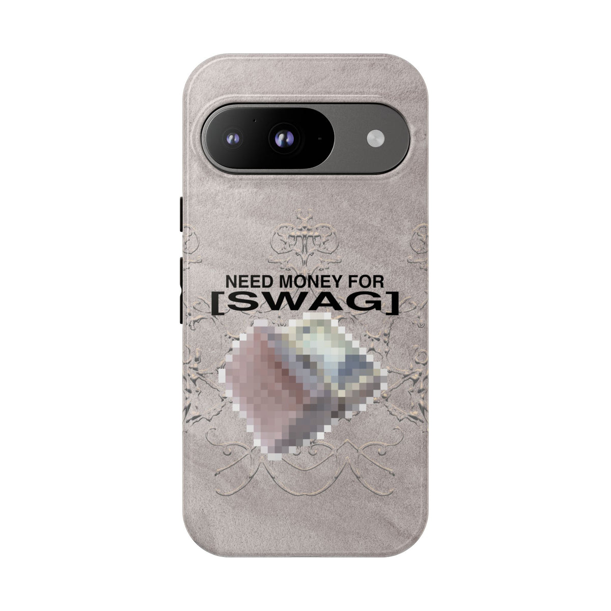 NEED MONEY FOR SWAG Tough Case