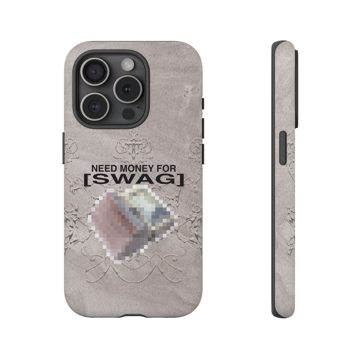 NEED MONEY FOR SWAG Tough Case
