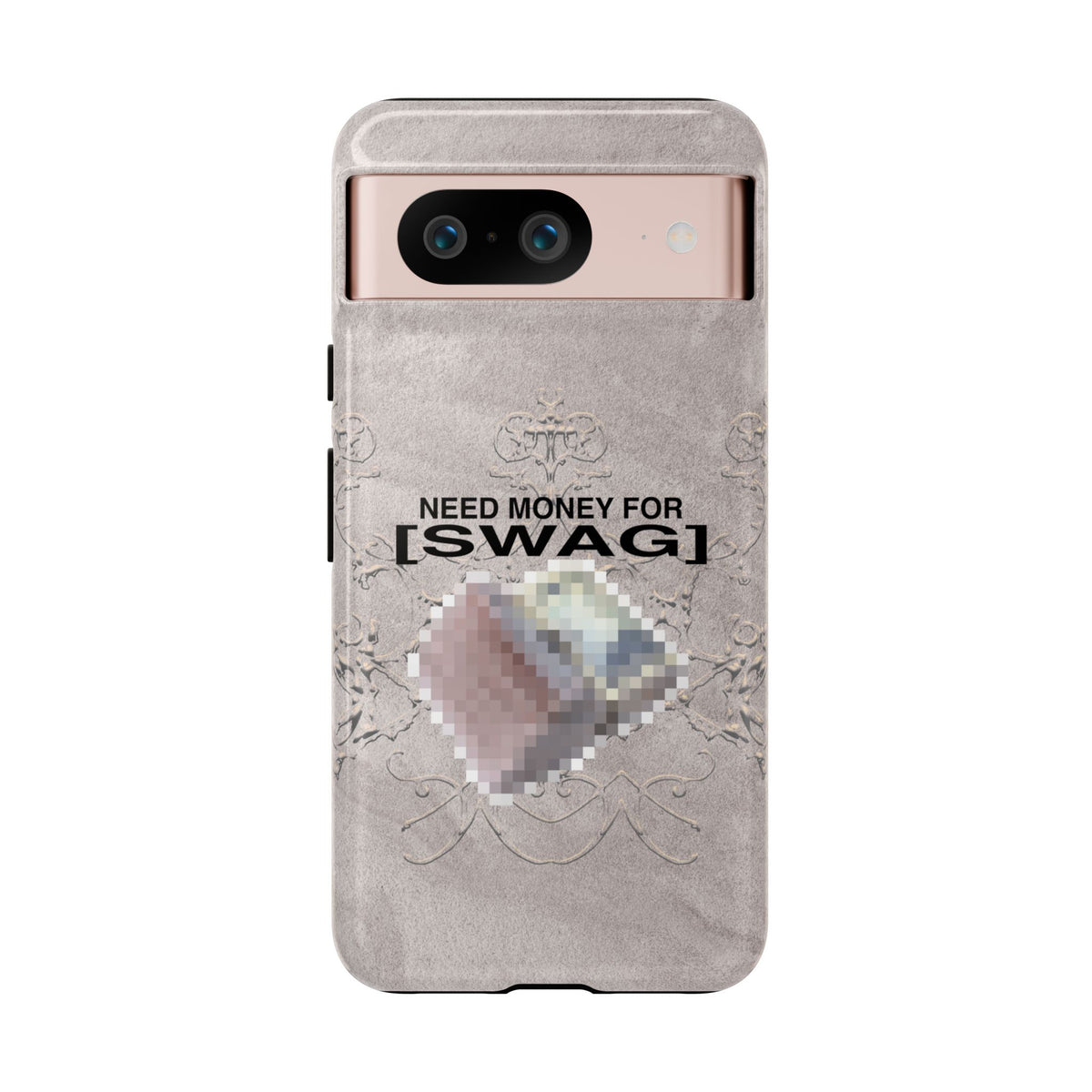 NEED MONEY FOR SWAG Tough Case