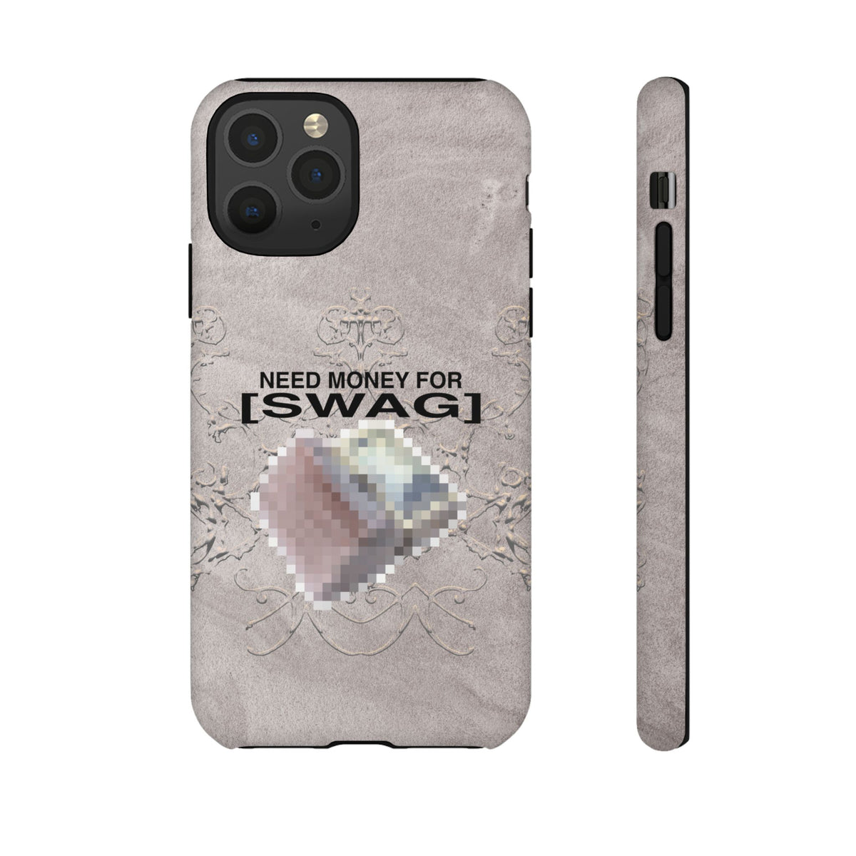 NEED MONEY FOR SWAG Tough Case