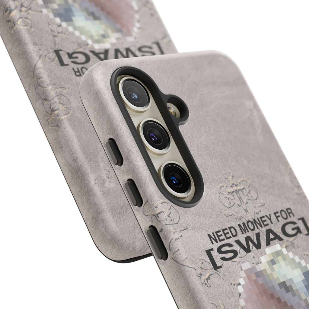 NEED MONEY FOR SWAG Tough Case