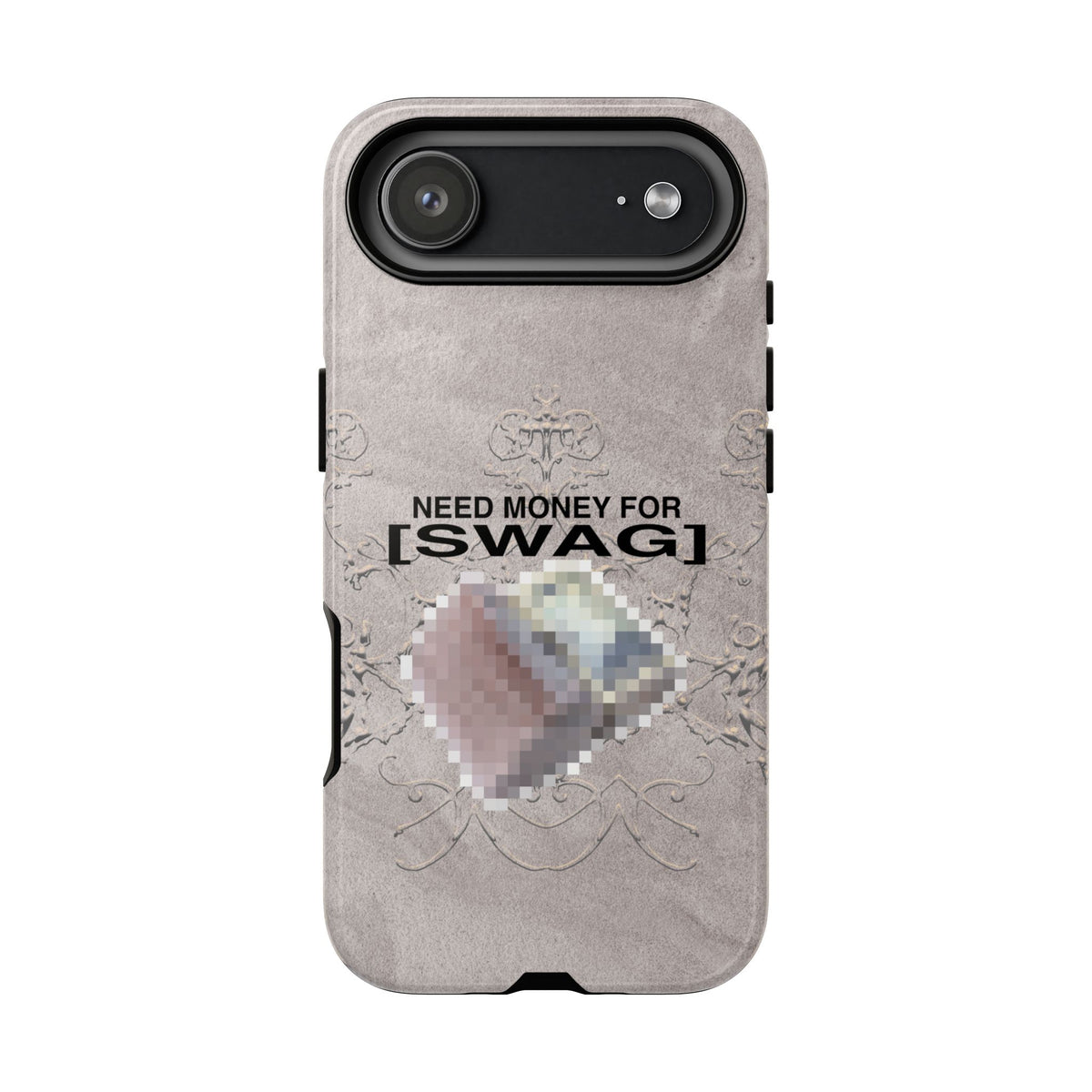 NEED MONEY FOR SWAG Tough Case