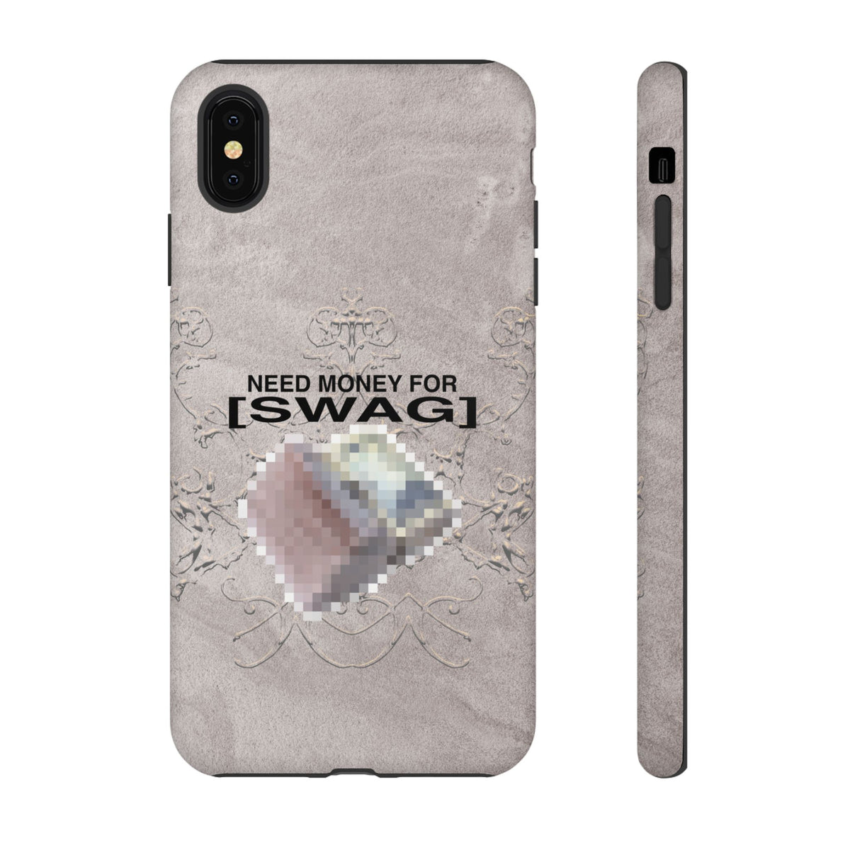 NEED MONEY FOR SWAG Tough Case