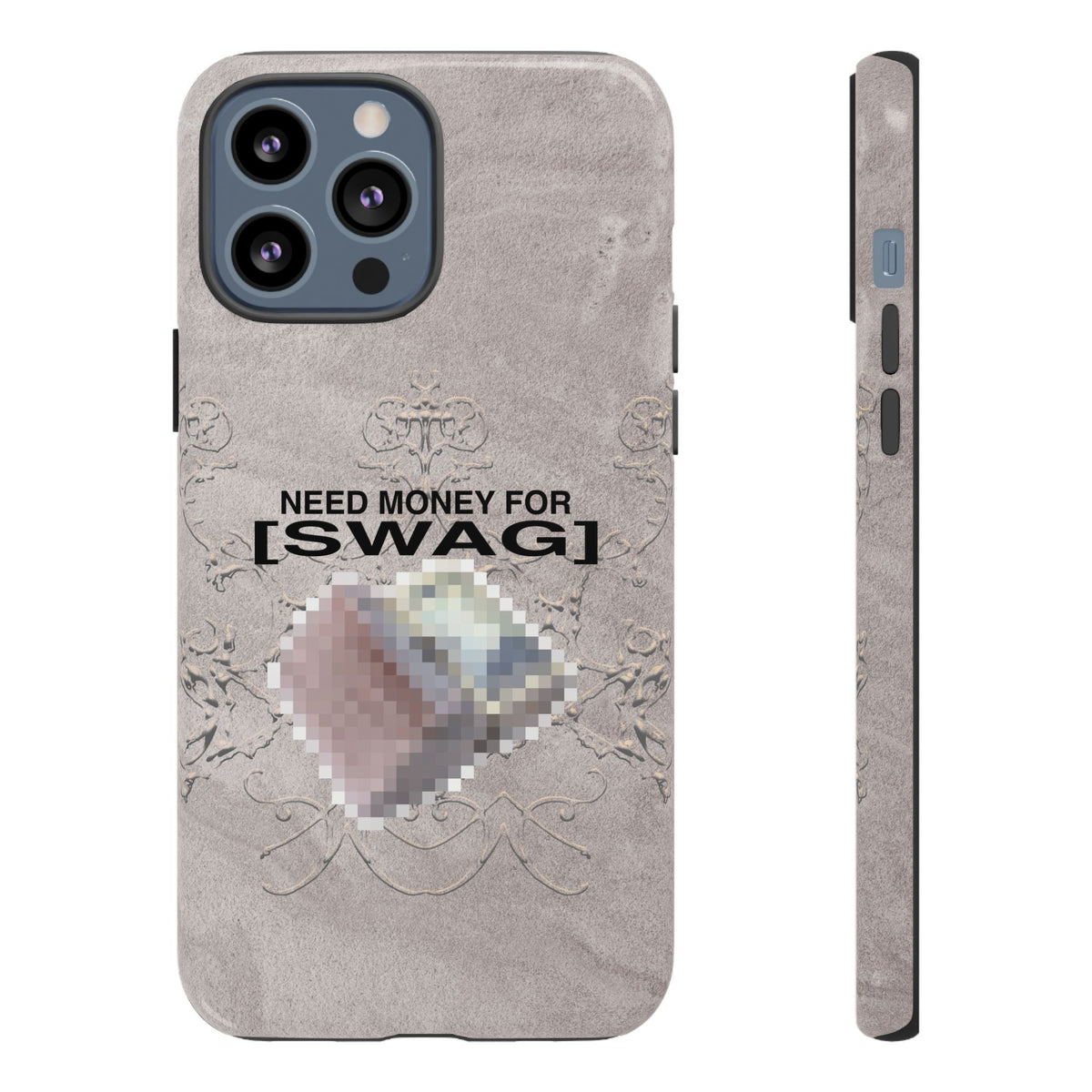 NEED MONEY FOR SWAG Tough Case