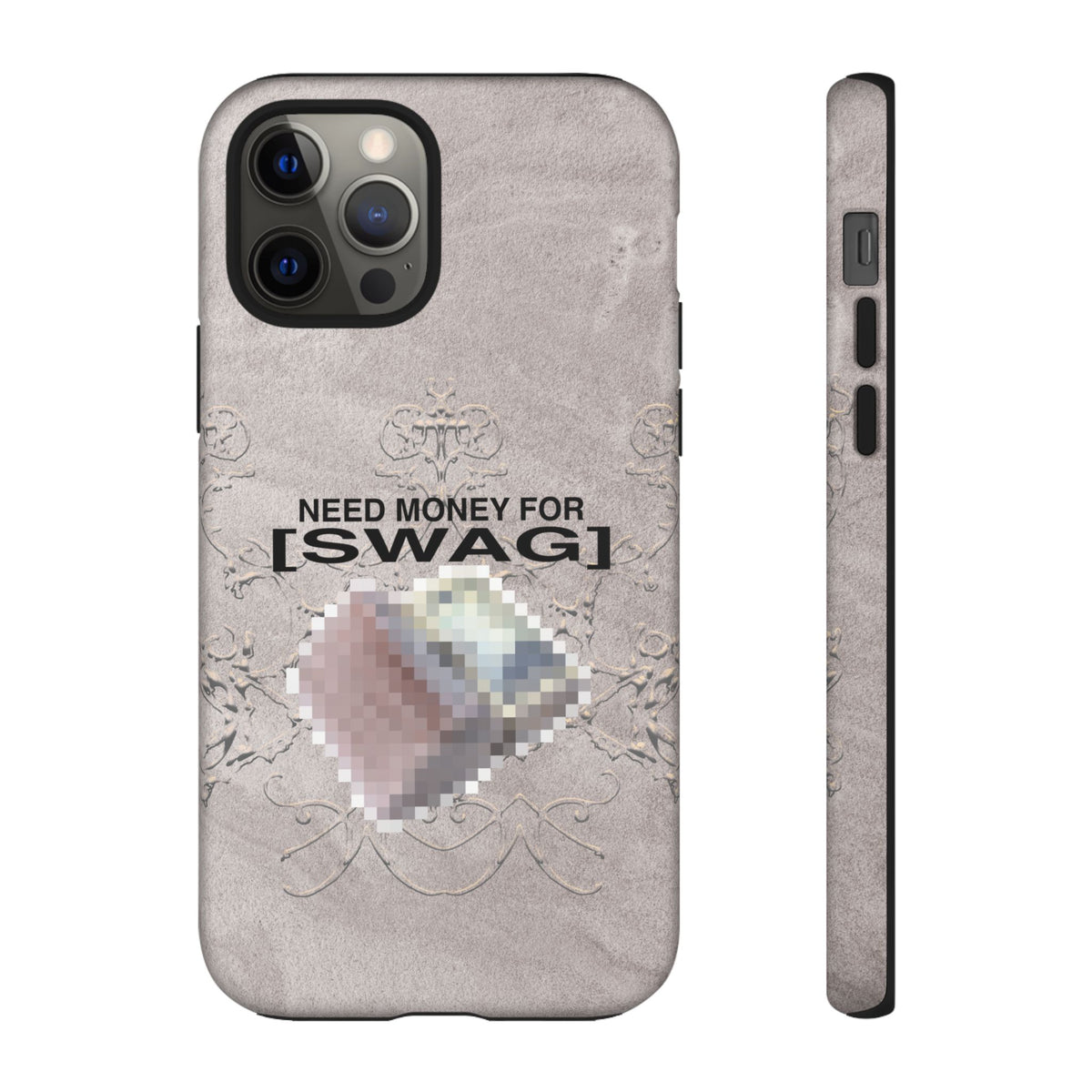NEED MONEY FOR SWAG Tough Case