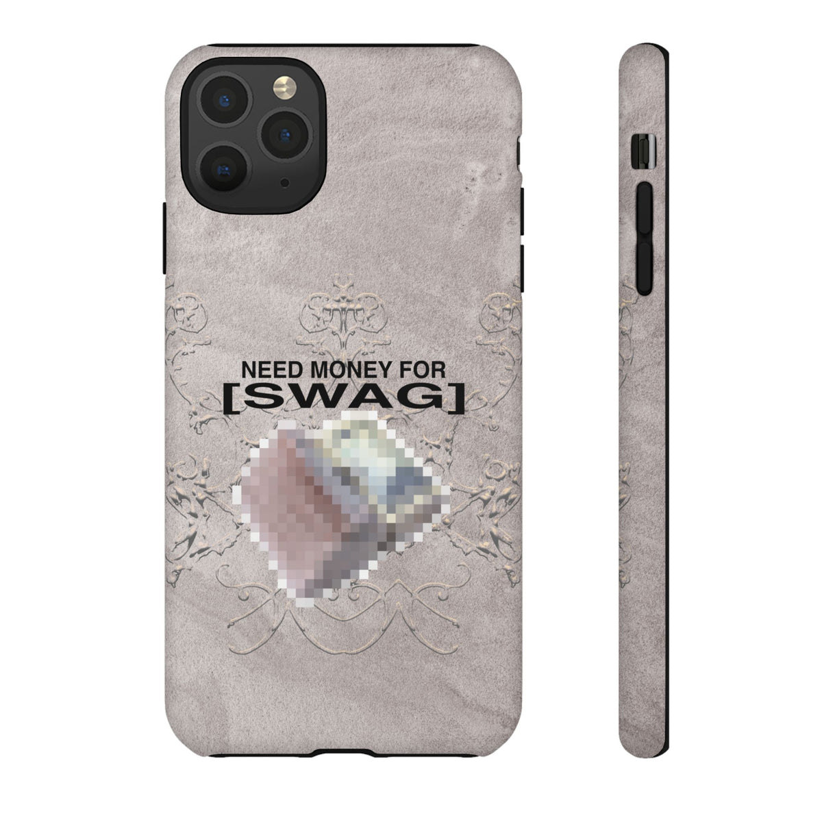 NEED MONEY FOR SWAG Tough Case
