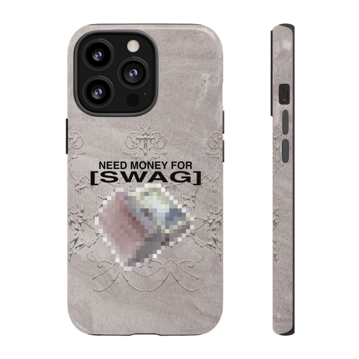 NEED MONEY FOR SWAG Tough Case
