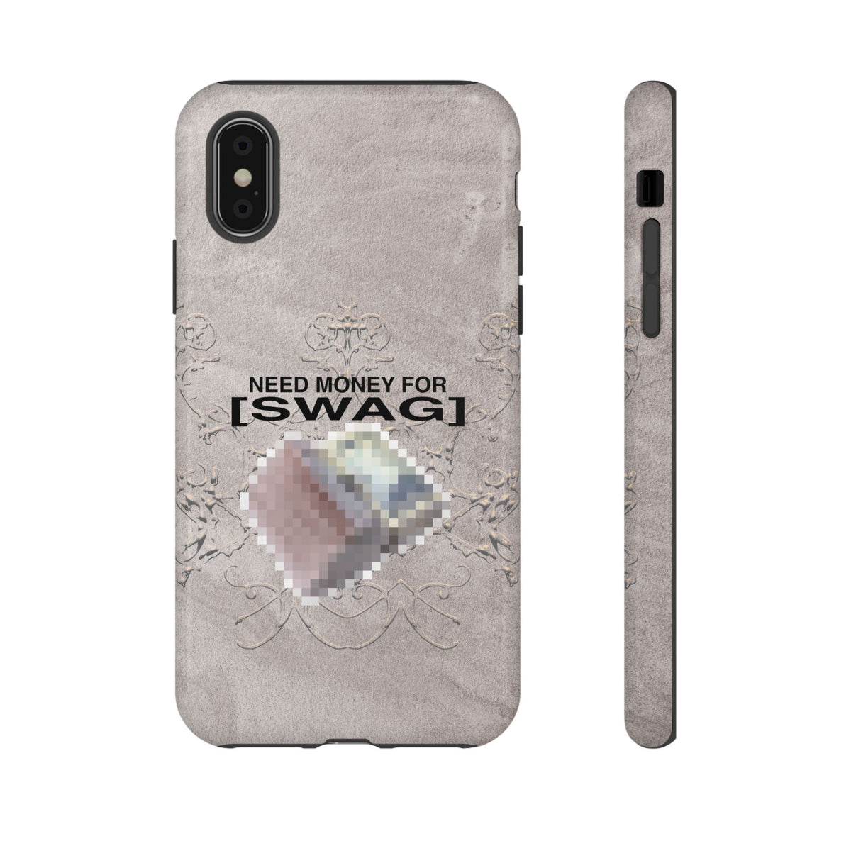 NEED MONEY FOR SWAG Tough Case