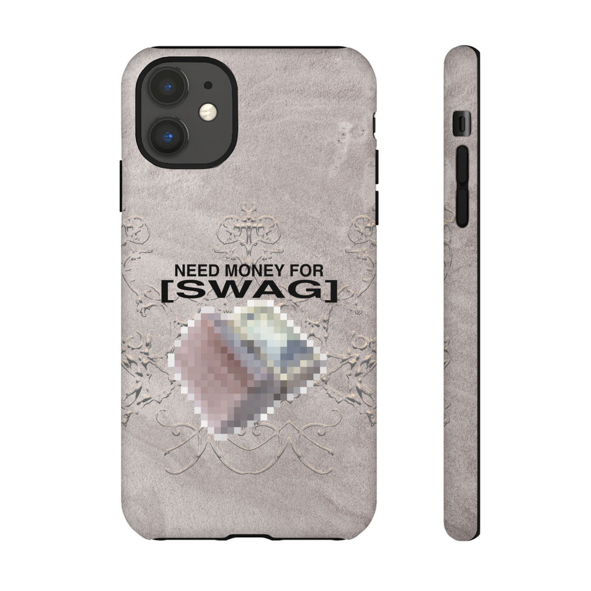 NEED MONEY FOR SWAG Tough Case