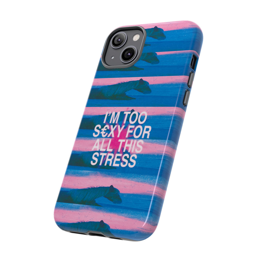 TOO S€XY FOR STRESS Tough Case