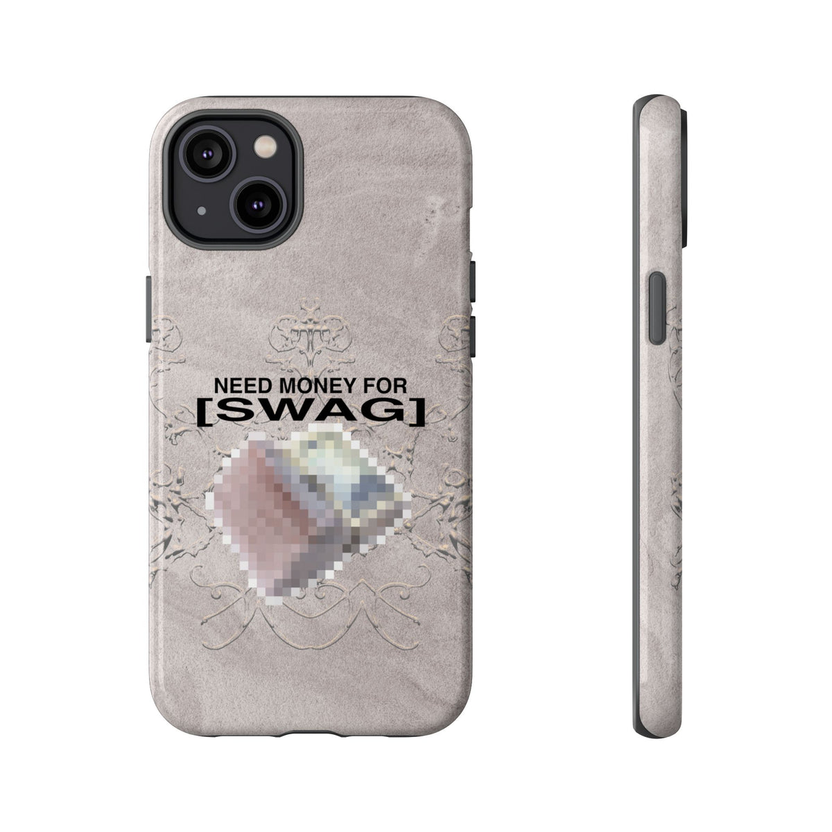 NEED MONEY FOR SWAG Tough Case