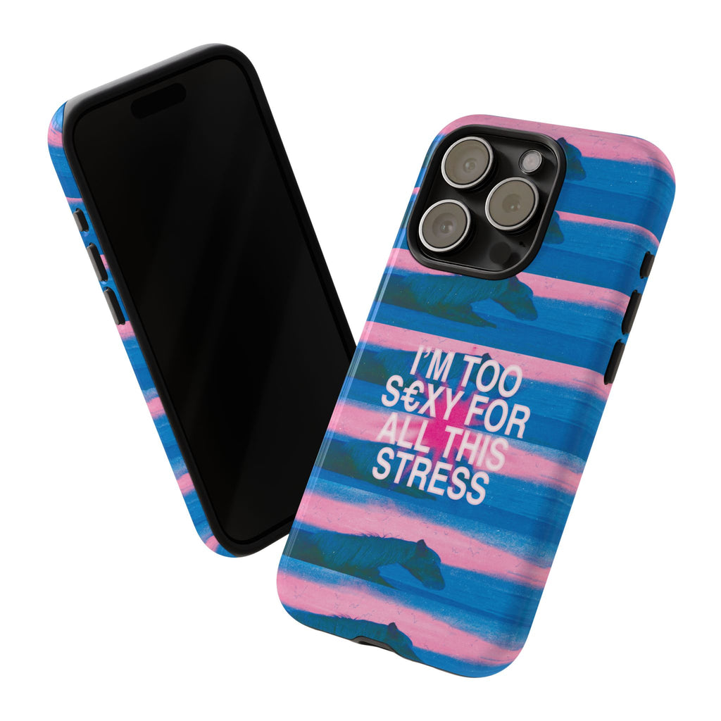 TOO S€XY FOR STRESS Tough Case