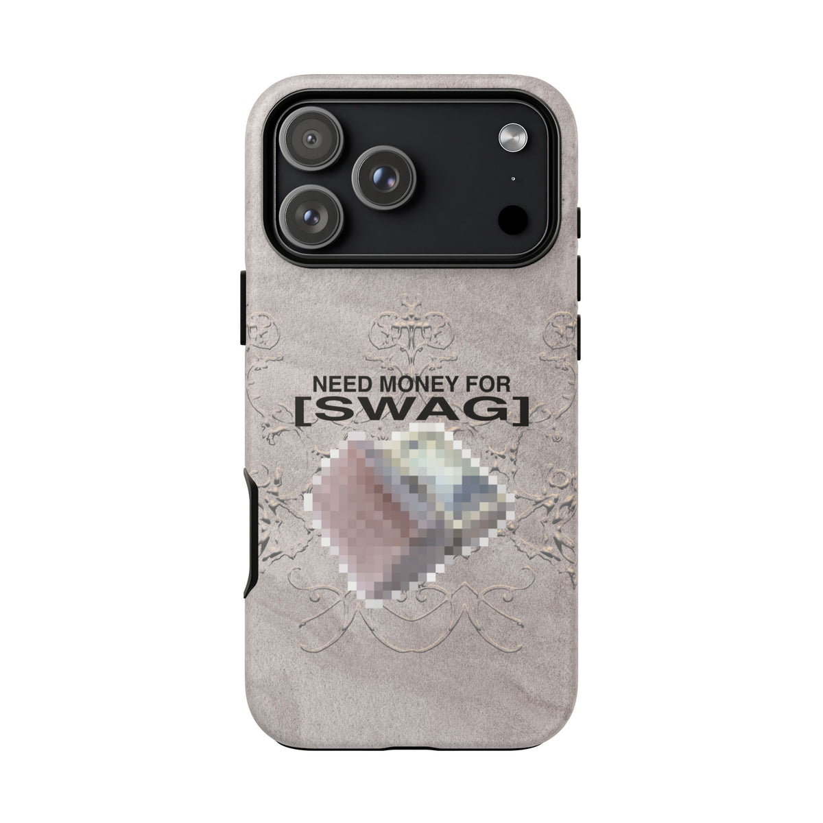 NEED MONEY FOR SWAG Tough Case