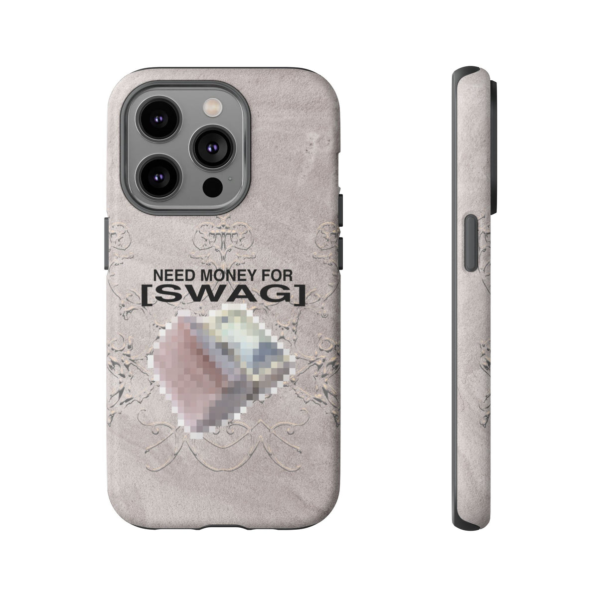 NEED MONEY FOR SWAG Tough Case