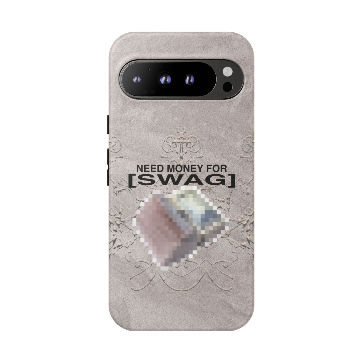 NEED MONEY FOR SWAG Tough Case