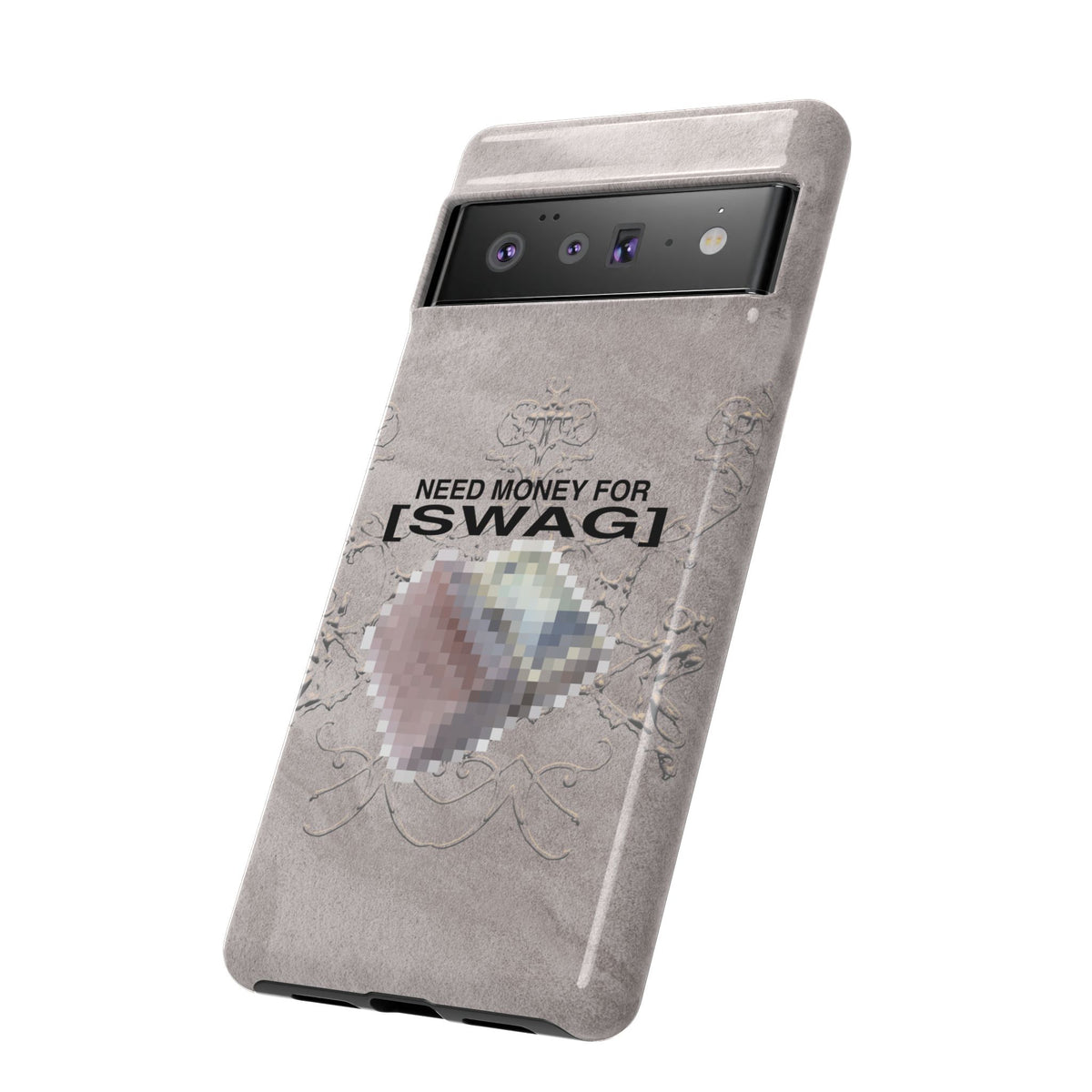 NEED MONEY FOR SWAG Tough Case