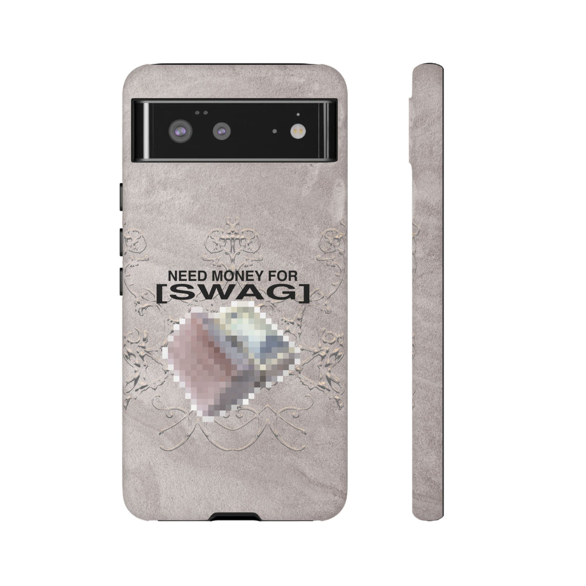 NEED MONEY FOR SWAG Tough Case