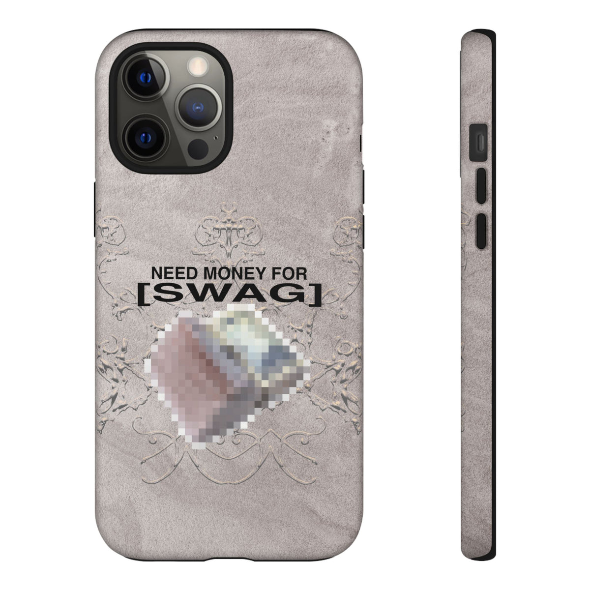 NEED MONEY FOR SWAG Tough Case