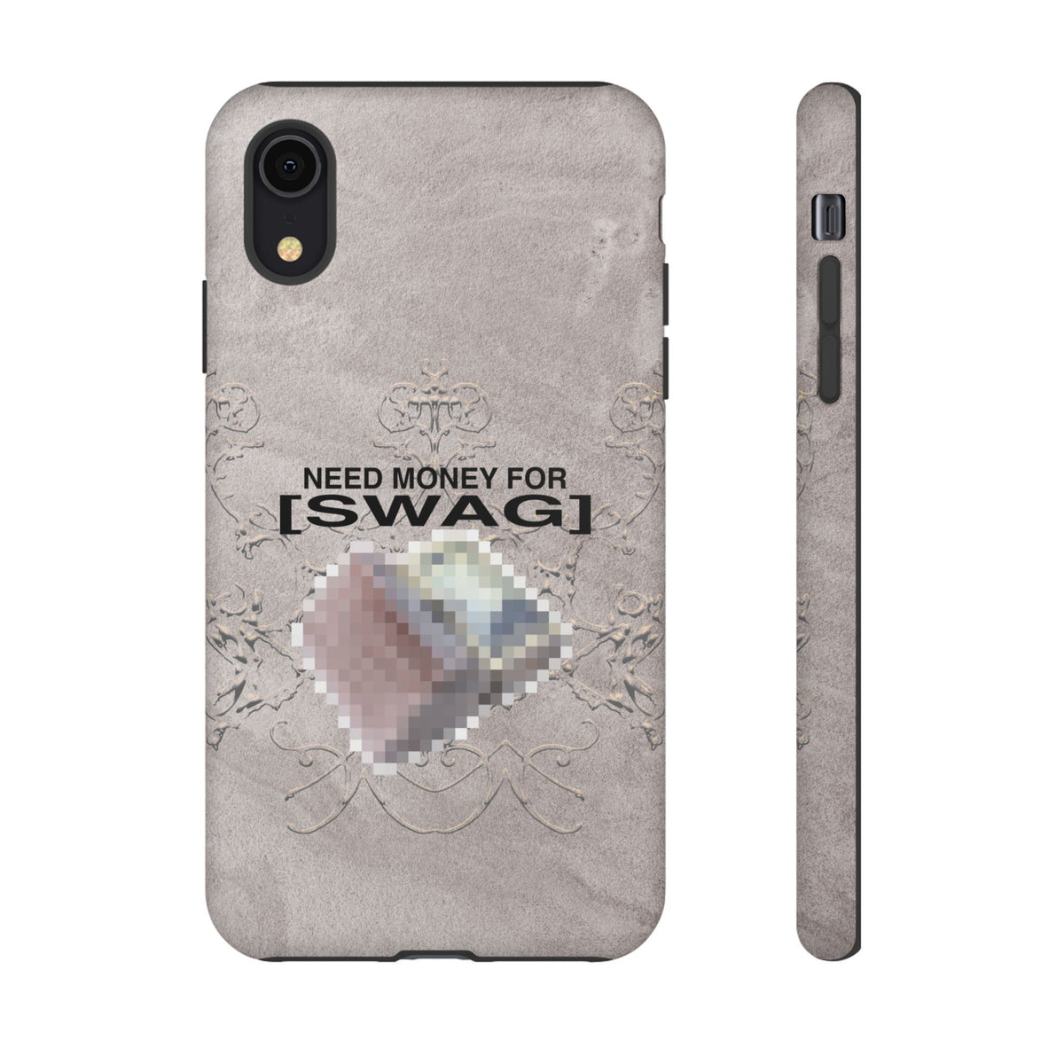 NEED MONEY FOR SWAG Tough Case
