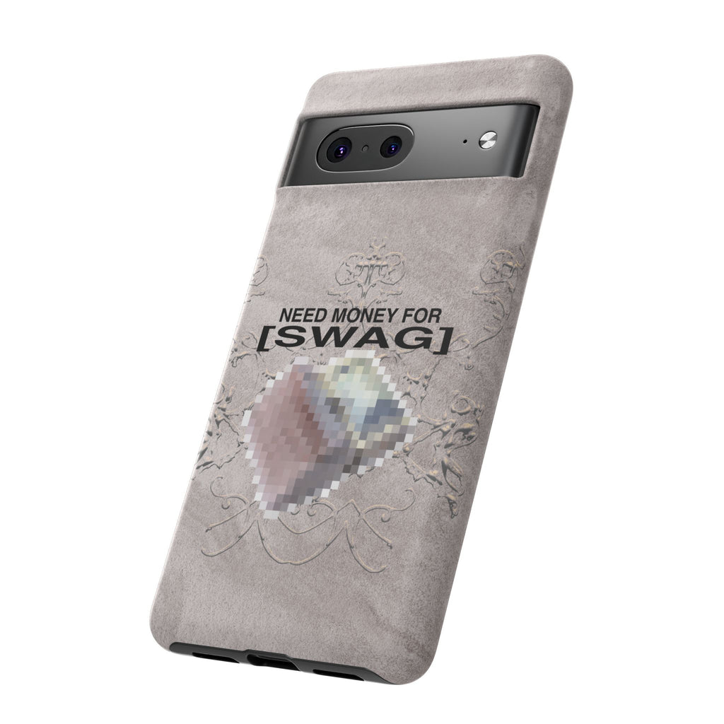 NEED MONEY FOR SWAG Tough Case