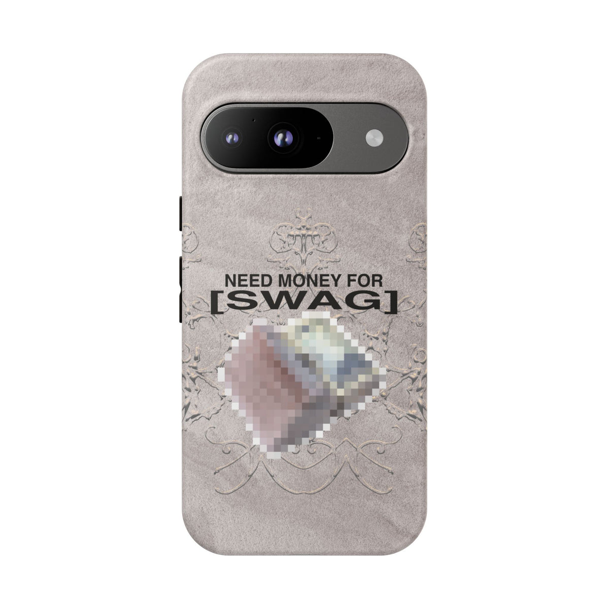 NEED MONEY FOR SWAG Tough Case